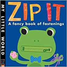 Zip It: A fancy book of fastenings (My