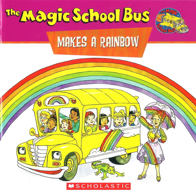 The Magic School Bus MAKES A RAINBOW