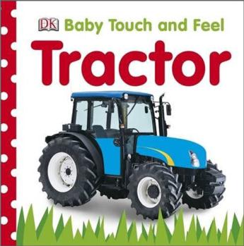 Baby Touch and Feel: Tractor  拖拉机