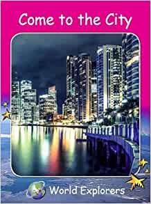 Come to the City (World Explorers)