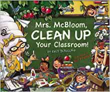 Mrs. McBloom, Clean Up Your Classroom!