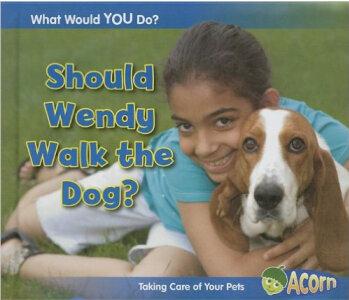 Should Wendy Walk the Dog?