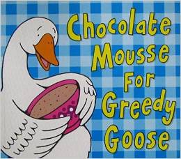 Chocolate Mousse for Greedy Goose