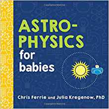 Astrophysics for Babies (Baby Universi