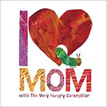I Love Mom with The Very Hungry Caterp