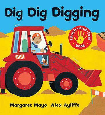 Dig Dig Digging Touch-and-Feel Book