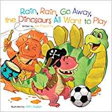 Rain, Rain, Go Away, the Dinosaurs All