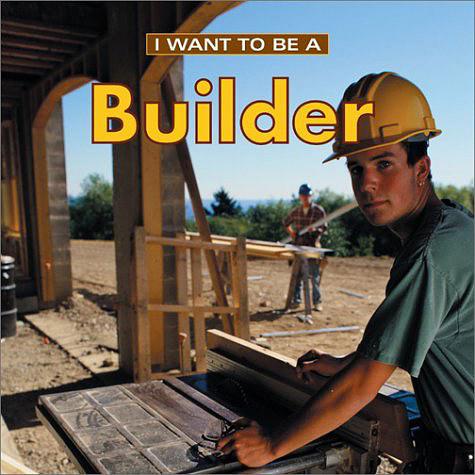 I Want to be a Builder