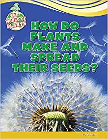 How Do Plants Make and Spread Their Se