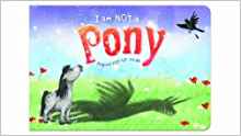 I am Not a...Pony: Cased Picture Story