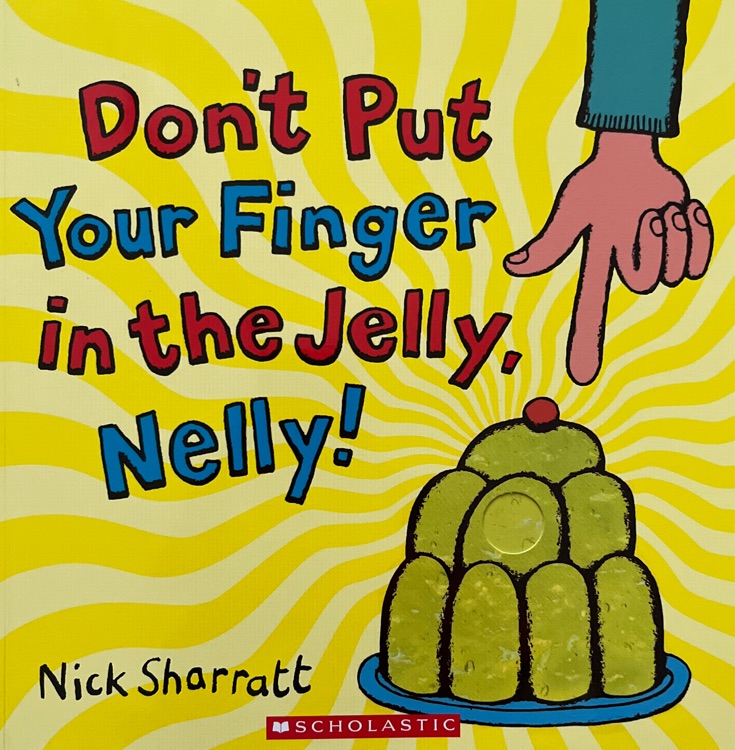 Don't Put Your Finger in the Jelly Nel