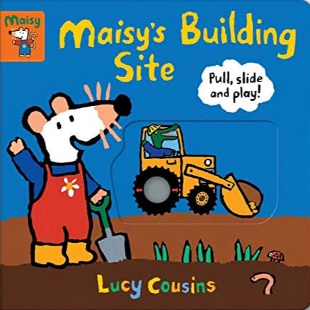 Maisy's Building Site: Pull, Slide and