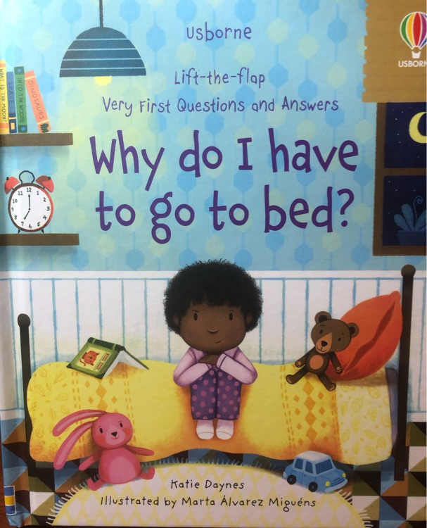 Why do I have to go to bed?
(Lift-the-