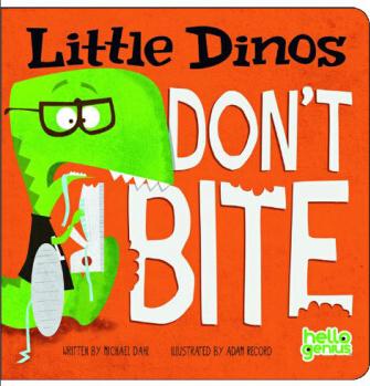 Little Dinos Don't Bite (Hello Genius: