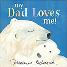 My Dad Loves Me!: A Cute New Dad or Fa