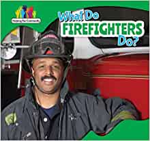 What Do Firefighters Do? (Helping the 