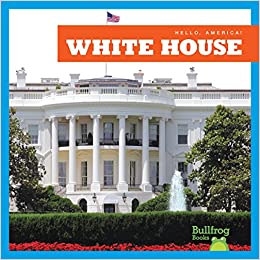 White House (Bullfrog Books: Hello, Am