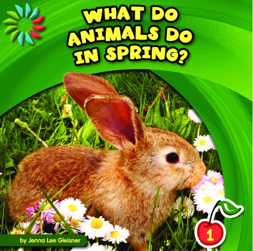 What Do Animals Do in Spring? (21st Ce