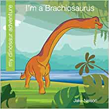 I'm a Brachiosaurus (My Early Library: