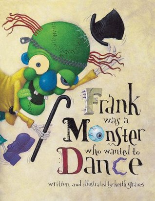 Frank Was a Monster Who Wanted to Danc