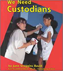 We Need Custodians (Helpers in Our Sch