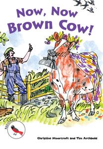 Now, Now Brown Cow!