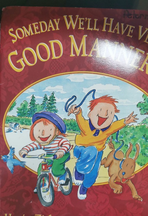 Someday we'll Have Very Good Manners b