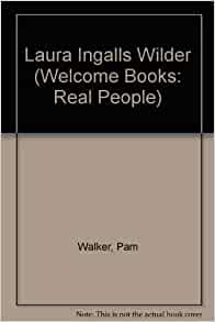 Laura Ingalls Wilder (Welcome Books: R