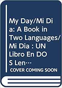 My Day/Mi Dia: A Book in Two Languages