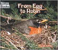 From Egg to Robin (Welcome Books: How 