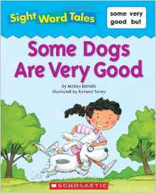 Sight Word Tales:Some Dogs are Very Go