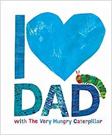 I Love Dad with the Very Hungry Caterp