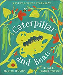 Caterpillar and Bean: A First Science 