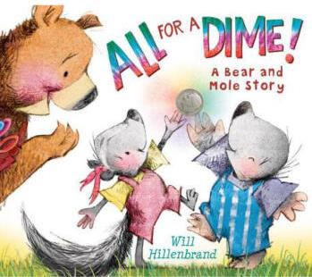 All for a Dime!: A Bear and Mole Story