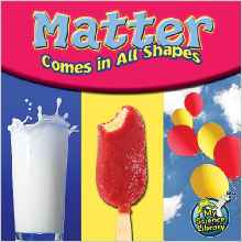 Matter Comes in All Shapes (My Science