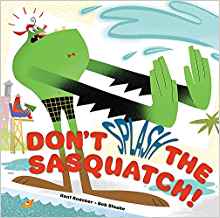 Don't Splash the Sasquatch! (A Sasquat