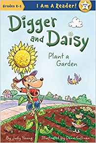 Digger and Daisy Plant a Garden (I AM 