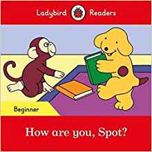 How are you, Spot? - Ladybird Readers 