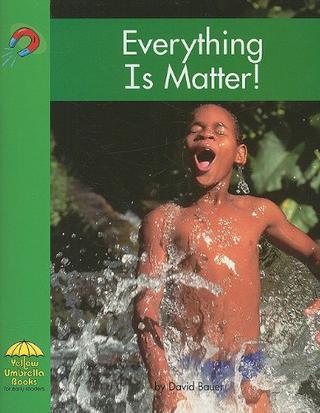 Everything Is Matter!