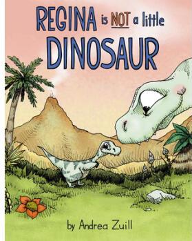 Regina Is Not a Little Dinosaur