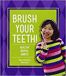 Brush Your Teeth!: Healthy Dental Habi