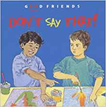 Don't Say That! (Good Friends)