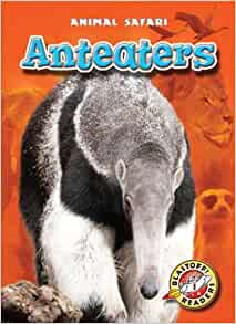 Anteaters (Blastoff! Readers: Animal S
