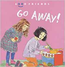 Go Away! (Good Friends)