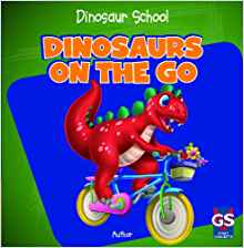 Dinosaurs on the Go (Dinosaur School)