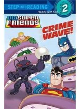 Crime Wave! (DC Super Friends) (Step I