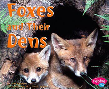 Foxes and Their Dens (Pebble Plus: Ani