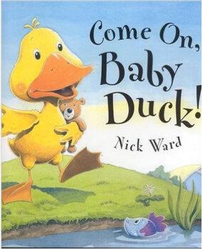 Come on, Baby Duck!