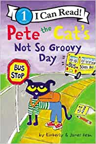 Pete the Cat's Not So Groovy Day (I Ca
