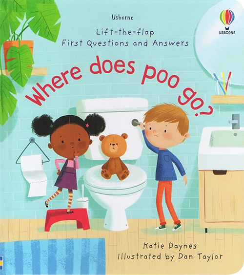 Where does poo go?
(Lift-the-Flap Firs